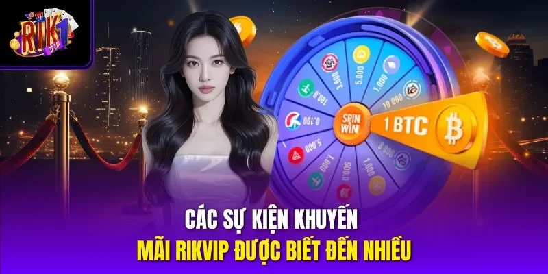 Các sự kiện khuyến mãi RIKVIP được biết đến nhiều