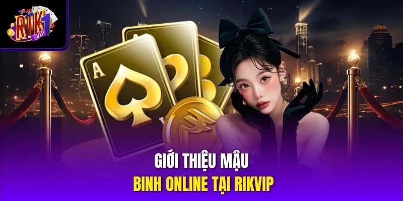 Giới thiệu mậu binh online tại Rikvip